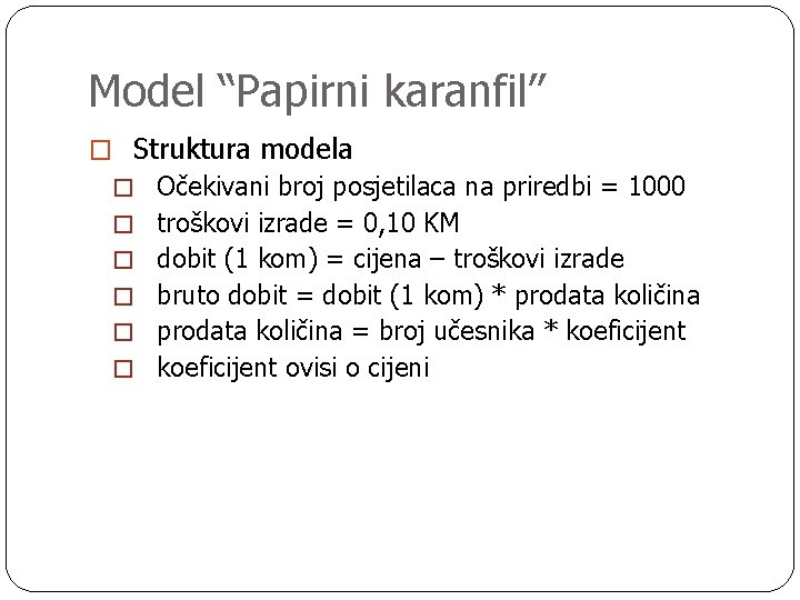 Model “Papirni karanfil” � Struktura modela � Očekivani broj posjetilaca na priredbi = 1000