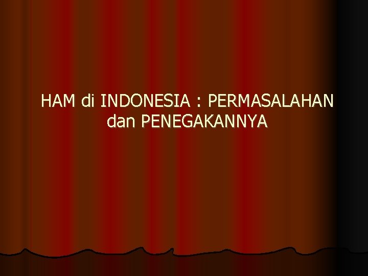 HAM di INDONESIA : PERMASALAHAN dan PENEGAKANNYA 