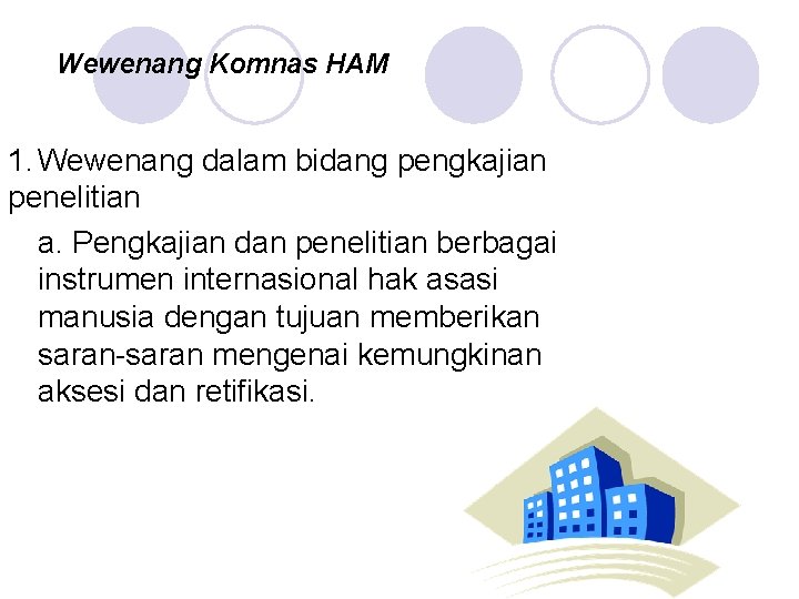 Wewenang Komnas HAM 1. Wewenang dalam bidang pengkajian penelitian a. Pengkajian dan penelitian berbagai