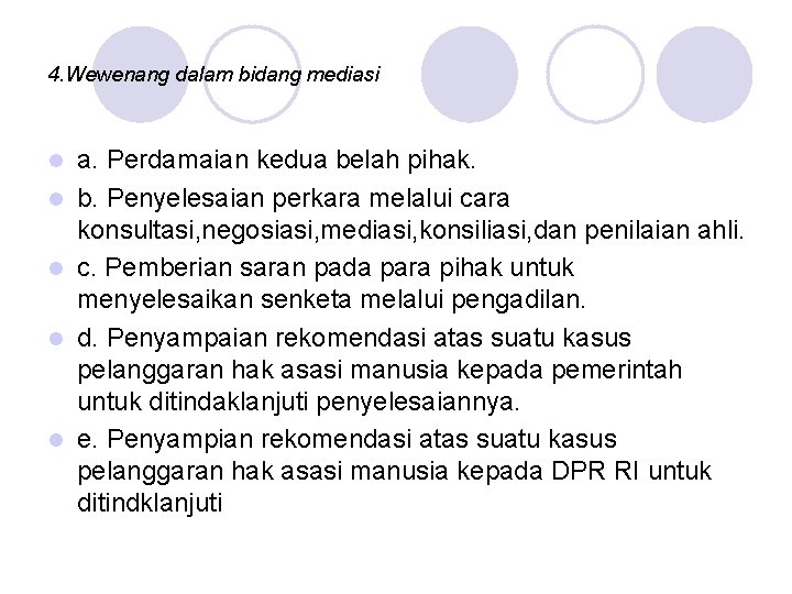 4. Wewenang dalam bidang mediasi l l l a. Perdamaian kedua belah pihak. b.