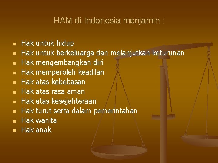 HAM di Indonesia menjamin : Hak untuk hidup Hak untuk berkeluarga dan melanjutkan keturunan