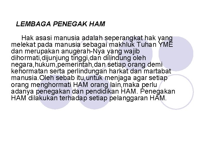 LEMBAGA PENEGAK HAM Hak asasi manusia adalah seperangkat hak yang melekat pada manusia sebagai