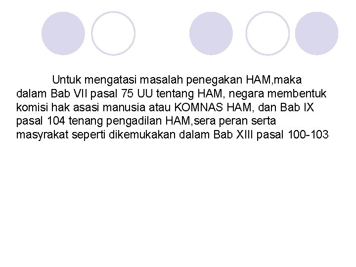 Untuk mengatasi masalah penegakan HAM, maka dalam Bab VII pasal 75 UU tentang HAM,