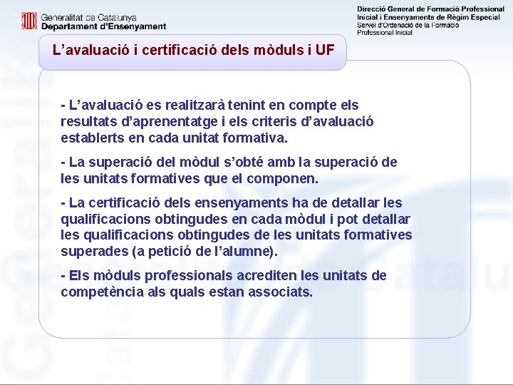 L’avaluació i certificació dels mòduls i UF - L’avaluació es realitzarà tenint en compte