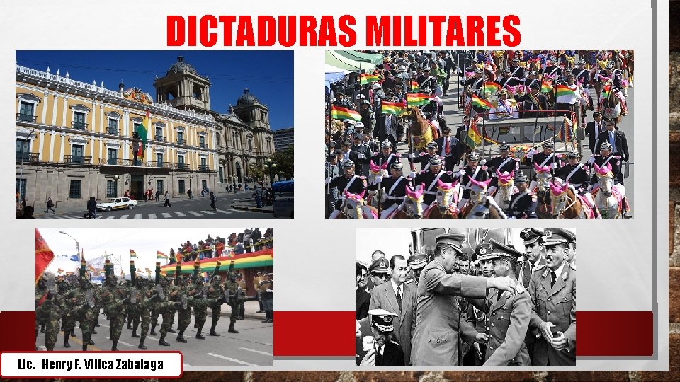 DICTADURAS MILITARES Lic. Henry F. Villca Zabalaga 