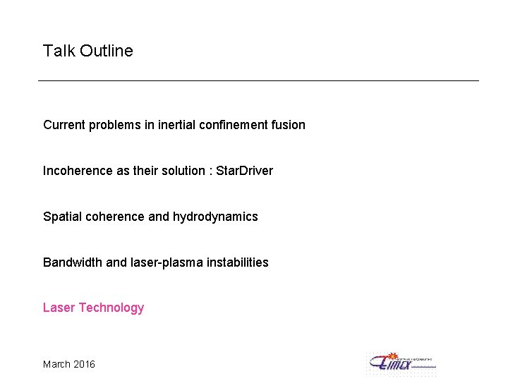 Talk Outline Current problems in inertial confinement fusion Incoherence as their solution : Star.