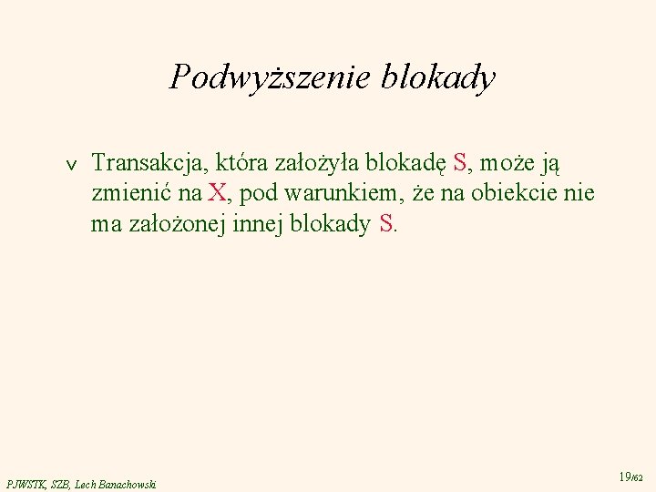 Podwyższenie blokady v Transakcja, która założyła blokadę S, może ją zmienić na X, pod