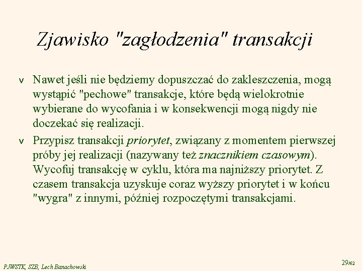 Zjawisko "zagłodzenia" transakcji v v Nawet jeśli nie będziemy dopuszczać do zakleszczenia, mogą wystąpić