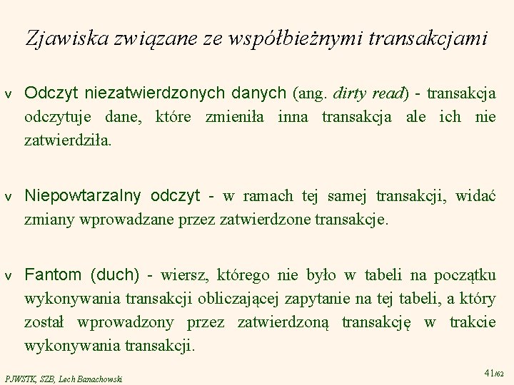 Zjawiska związane ze współbieżnymi transakcjami v Odczyt niezatwierdzonych danych (ang. dirty read) - transakcja