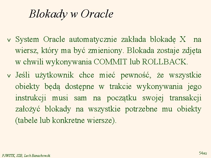 Blokady w Oracle v System Oracle automatycznie zakłada blokadę X na wiersz, który ma