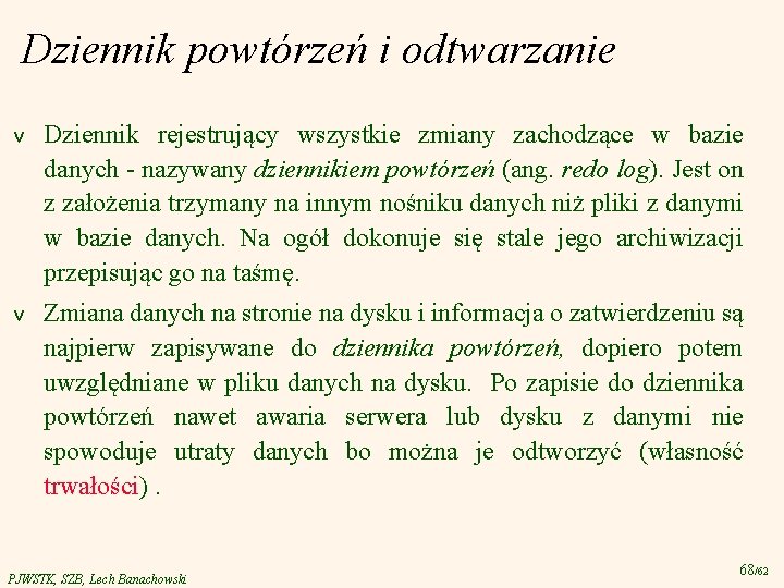 Dziennik powtórzeń i odtwarzanie v Dziennik rejestrujący wszystkie zmiany zachodzące w bazie danych -