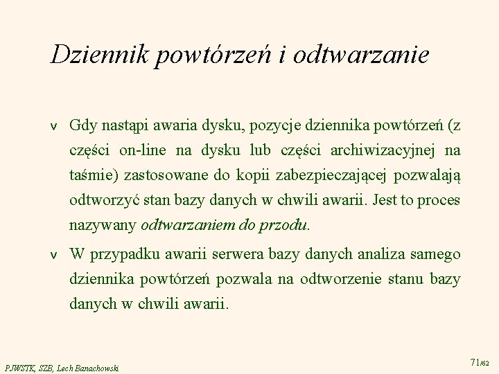 Dziennik powtórzeń i odtwarzanie v Gdy nastąpi awaria dysku, pozycje dziennika powtórzeń (z części