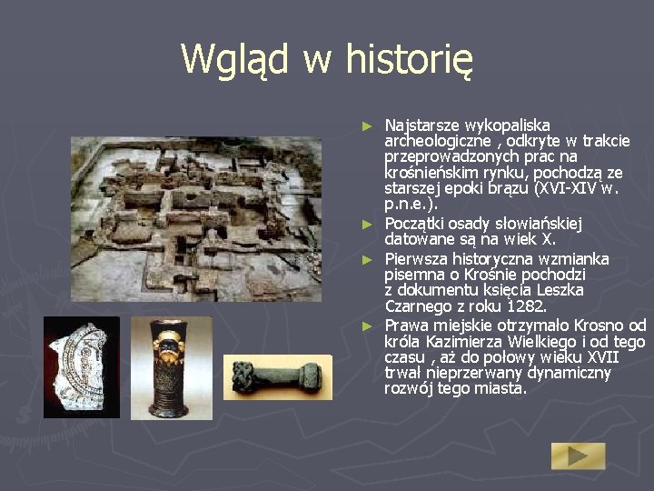 Wgląd w historię ► ► Najstarsze wykopaliska archeologiczne , odkryte w trakcie przeprowadzonych prac