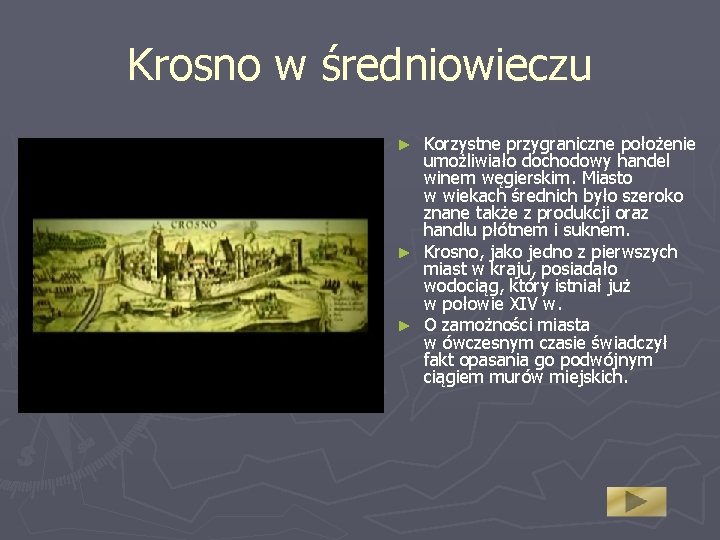 Krosno w średniowieczu Korzystne przygraniczne położenie umożliwiało dochodowy handel winem węgierskim. Miasto w wiekach