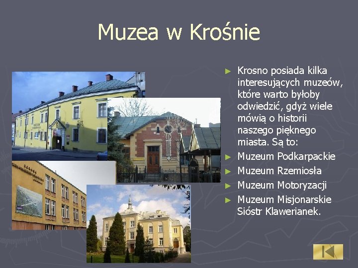 Muzea w Krośnie ► ► ► Krosno posiada kilka interesujących muzeów, które warto byłoby