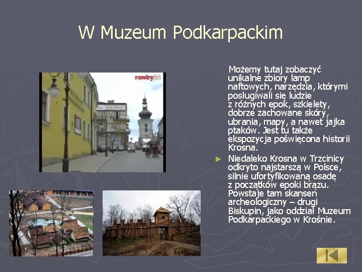 W Muzeum Podkarpackim Możemy tutaj zobaczyć unikalne zbiory lamp naftowych, narzędzia, którymi posługiwali się