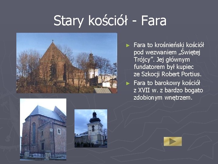 Stary kościół - Fara to krośnieński kościół pod wezwaniem „Świętej Trójcy”. Jej głównym fundatorem