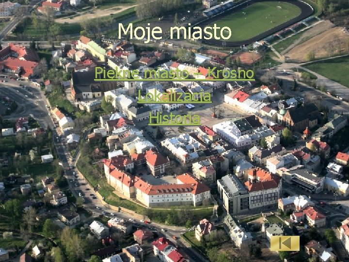 Moje miasto Piękne miasto – Krosno Lokalizacja Historia 