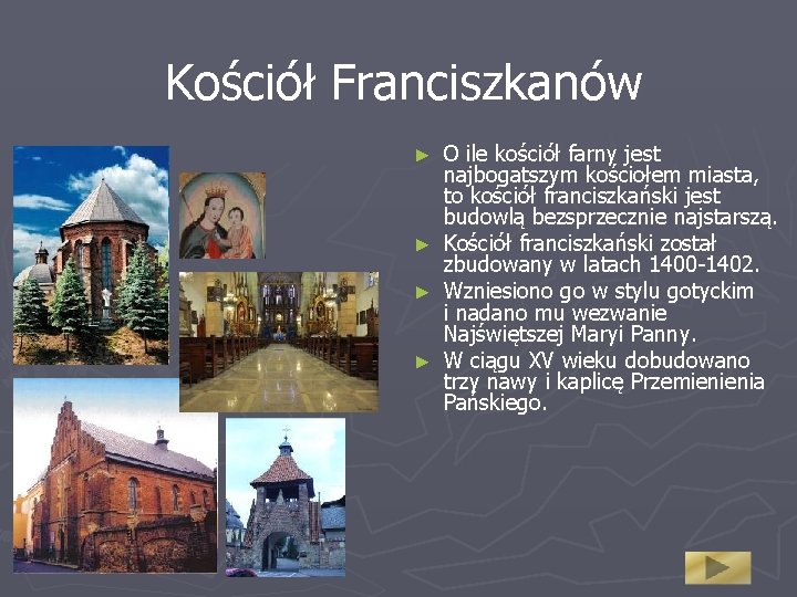 Kościół Franciszkanów O ile kościół farny jest najbogatszym kościołem miasta, to kościół franciszkański jest