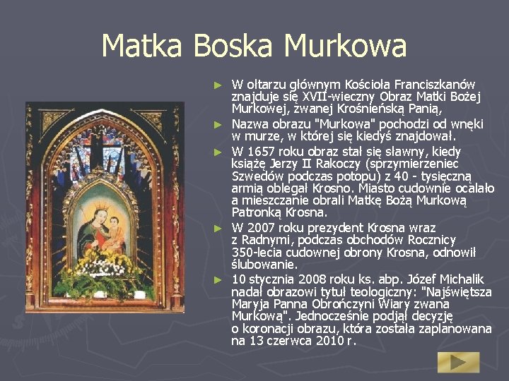 Matka Boska Murkowa ► ► ► W ołtarzu głównym Kościoła Franciszkanów znajduje się XVII-wieczny