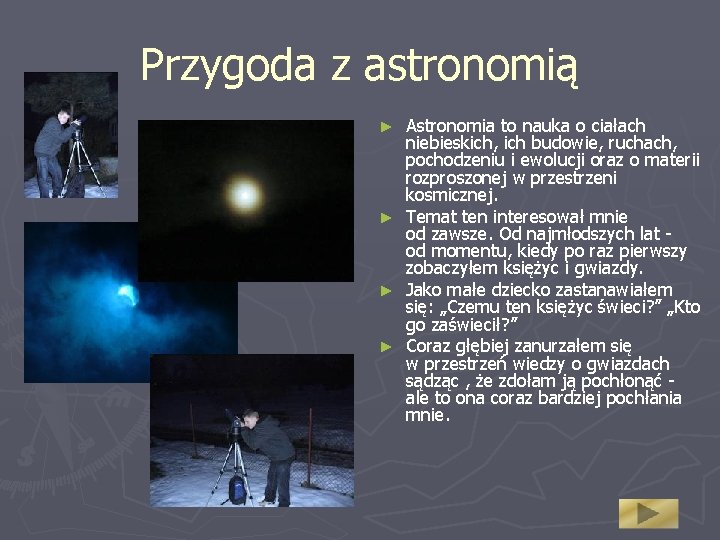 Przygoda z astronomią Astronomia to nauka o ciałach niebieskich, ich budowie, ruchach, pochodzeniu i
