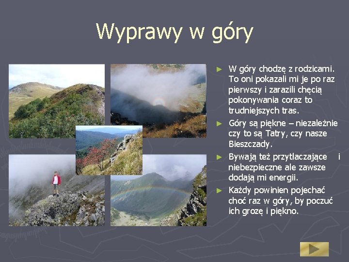 Wyprawy w góry ► ► W góry chodzę z rodzicami. To oni pokazali mi