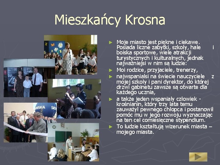 Mieszkańcy Krosna ► ► ► Moje miasto jest piękne i ciekawe. Posiada liczne zabytki,