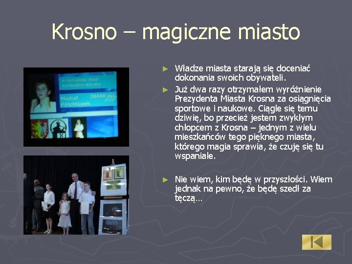 Krosno – magiczne miasto Władze miasta starają się doceniać dokonania swoich obywateli. ► Już