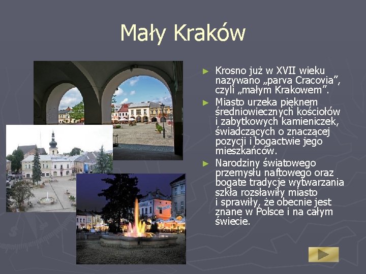 Mały Kraków ► ► ► Krosno już w XVII wieku nazywano „parva Cracovia”, czyli