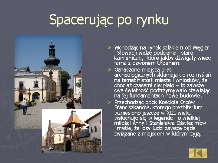 Spacerując po rynku Ø Wchodząc na rynek szlakiem od Węgier i Słowacji widzę podcienia