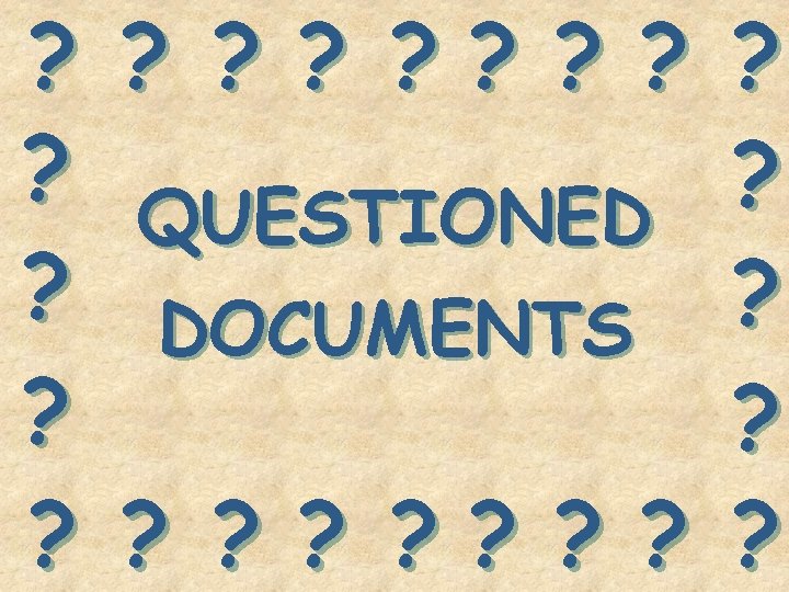 ? ? ? ? ? QUESTIONED ? DOCUMENTS ? ? ? ? ? 
