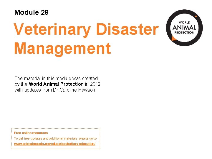 Module 29 Veterinary Disaster Management The material in this module was created by the Module 29 Veterinary Disaster Management The material in this module was created by the
