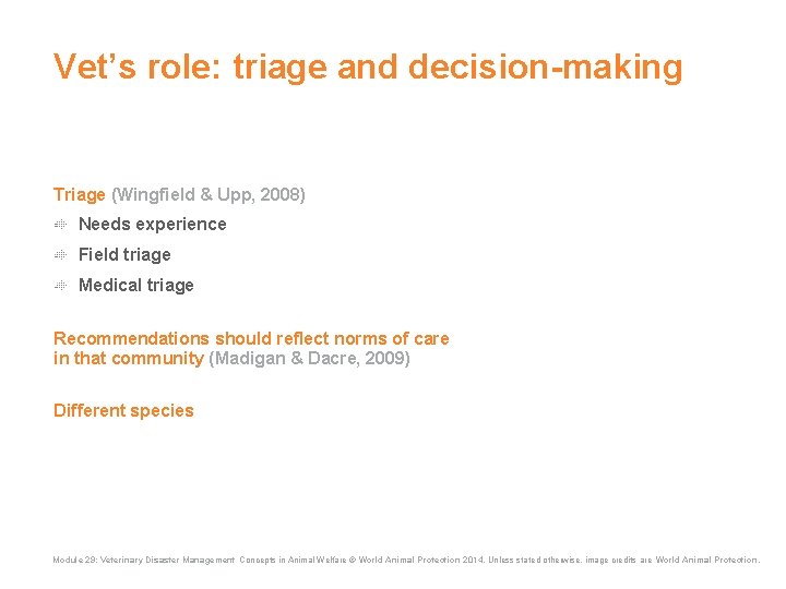 Vet’s role: triage and decision-making Triage (Wingfield & Upp, 2008) Needs experience Field triage Vet’s role: triage and decision-making Triage (Wingfield & Upp, 2008) Needs experience Field triage