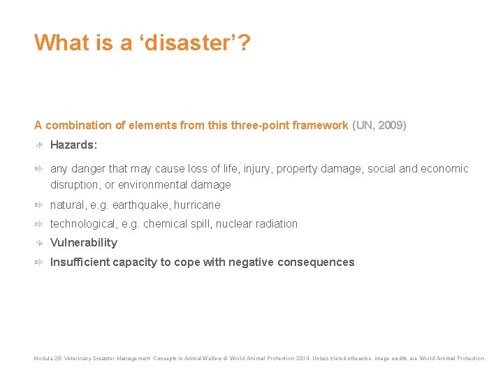 What is a ‘disaster’? A combination of elements from this three-point framework (UN, 2009) What is a ‘disaster’? A combination of elements from this three-point framework (UN, 2009)