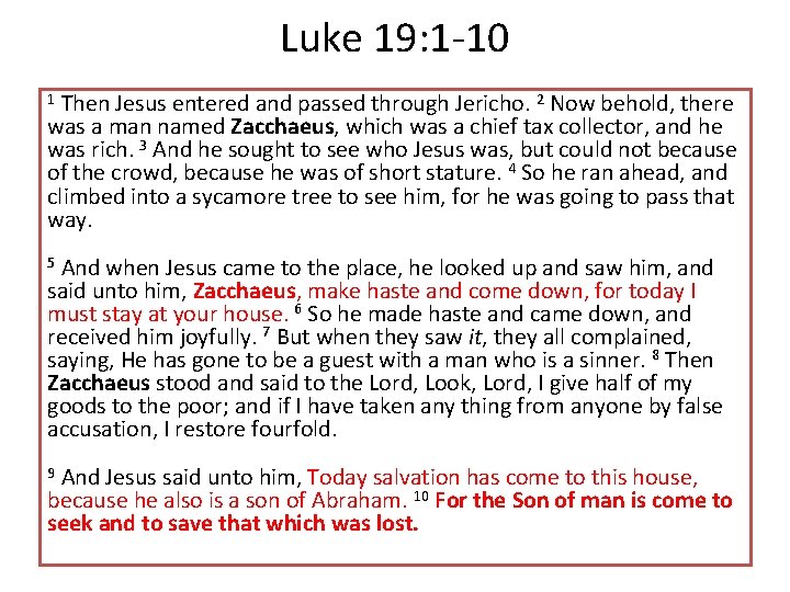 Luke 19: 1 -10 Then Jesus entered and passed through Jericho. 2 Now behold,