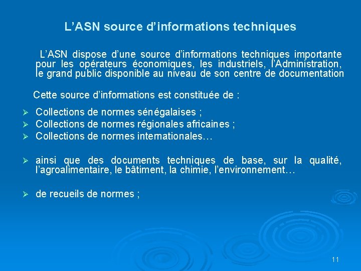 L’ASN source d’informations techniques L’ASN dispose d’une source d’informations techniques importante pour les opérateurs