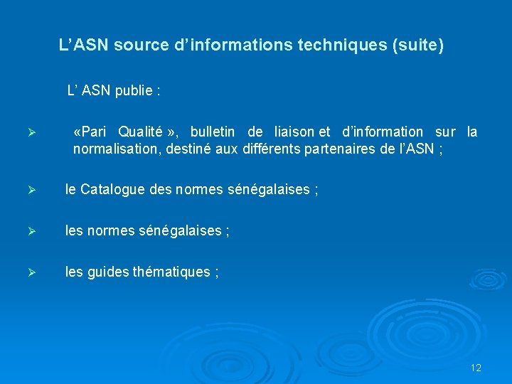 L’ASN source d’informations techniques (suite) L’ ASN publie : Ø «Pari Qualité » ,