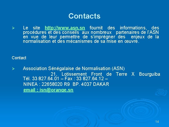 Contacts Ø Le site http: //www. asn. sn fournit des informations, des procédures et