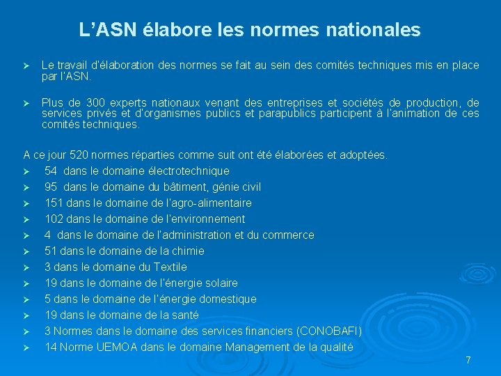 L’ASN élabore les normes nationales Ø Le travail d’élaboration des normes se fait au