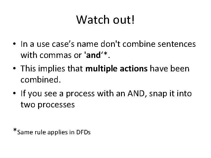 Watch out! • In a use case’s name don't combine sentences with commas or