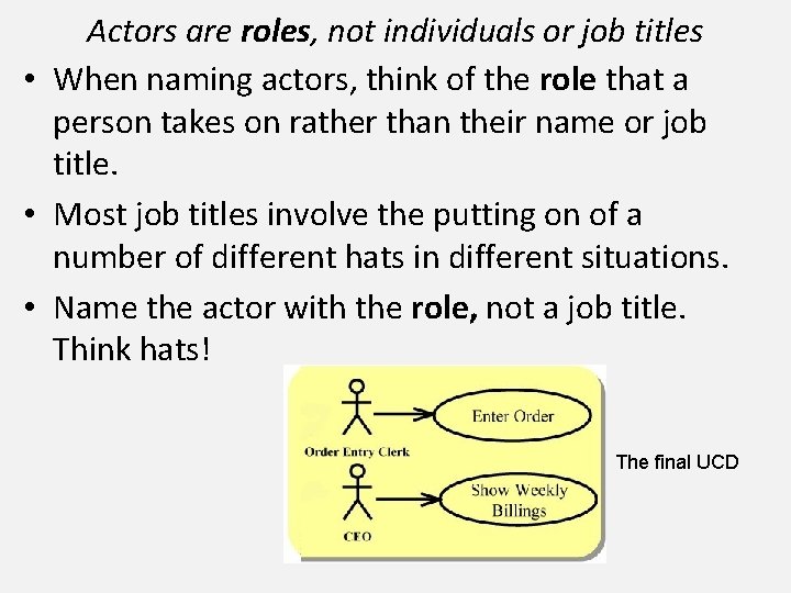 Actors are roles, not individuals or job titles • When naming actors, think of