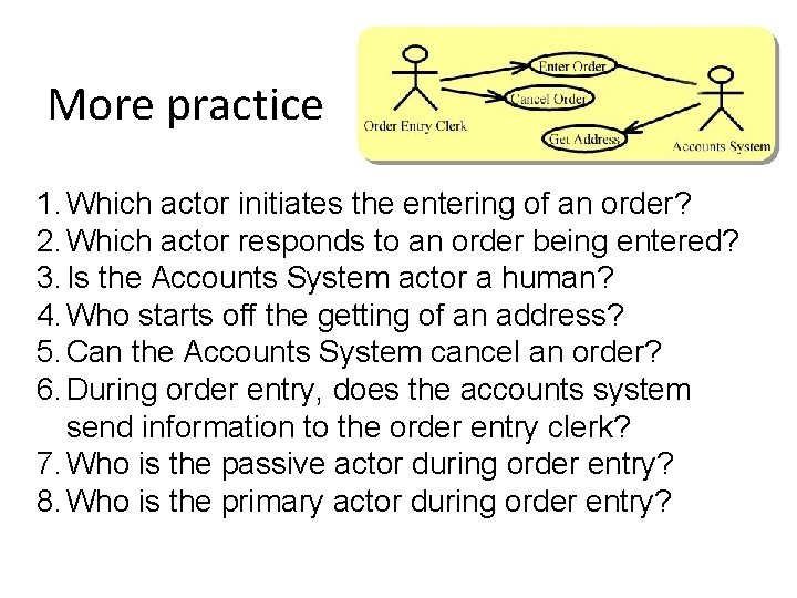 More practice 1. Which actor initiates the entering of an order? 2. Which actor