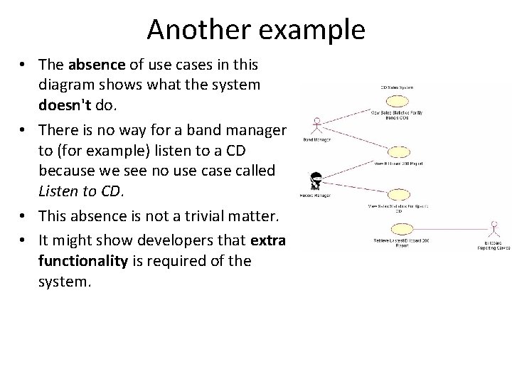 Another example • The absence of use cases in this diagram shows what the