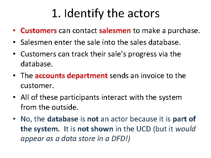 1. Identify the actors • Customers can contact salesmen to make a purchase. •