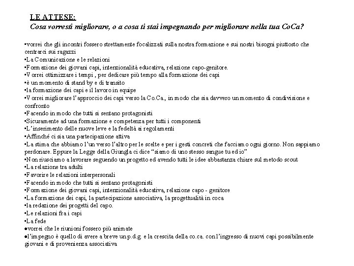 LE ATTESE: Cosa vorresti migliorare, o a cosa ti stai impegnando per migliorare nella