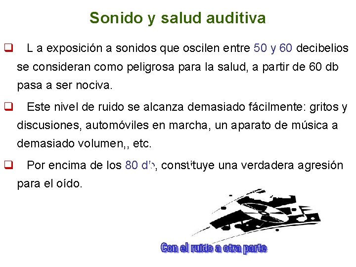 Sonido y salud auditiva q L a exposición a sonidos que oscilen entre 50