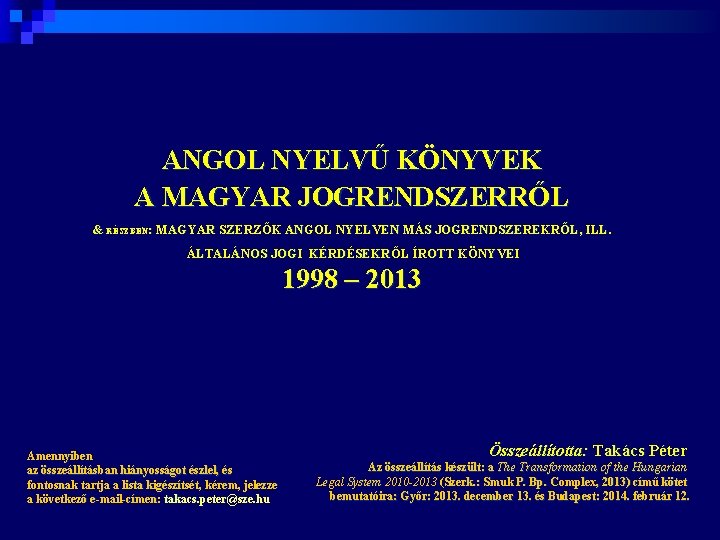 ANGOL NYELVŰ KÖNYVEK A MAGYAR JOGRENDSZERRŐL & RÉSZBEN: MAGYAR SZERZŐK ANGOL NYELVEN MÁS JOGRENDSZEREKRŐL,