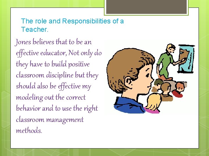 The role and Responsibilities of a Teacher. Jones believes that to be an effective