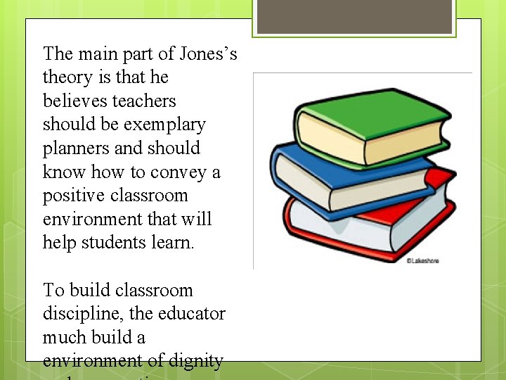 The main part of Jones’s theory is that he believes teachers should be exemplary