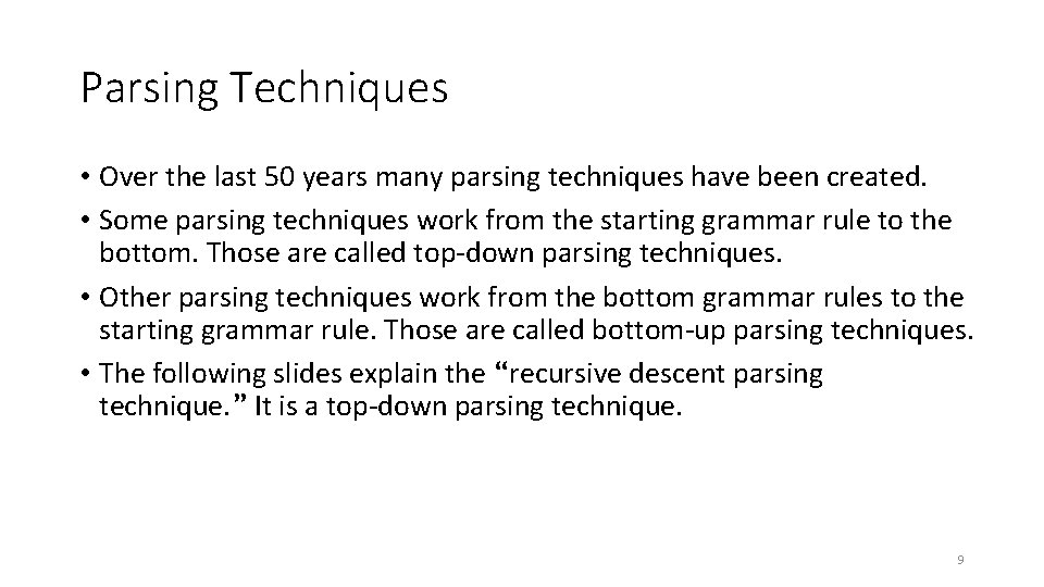 Parsing Techniques • Over the last 50 years many parsing techniques have been created.